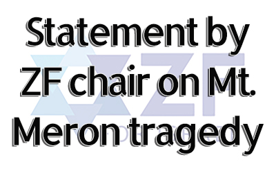 ZF Chair’s statement following the Mt. Meron tragedy