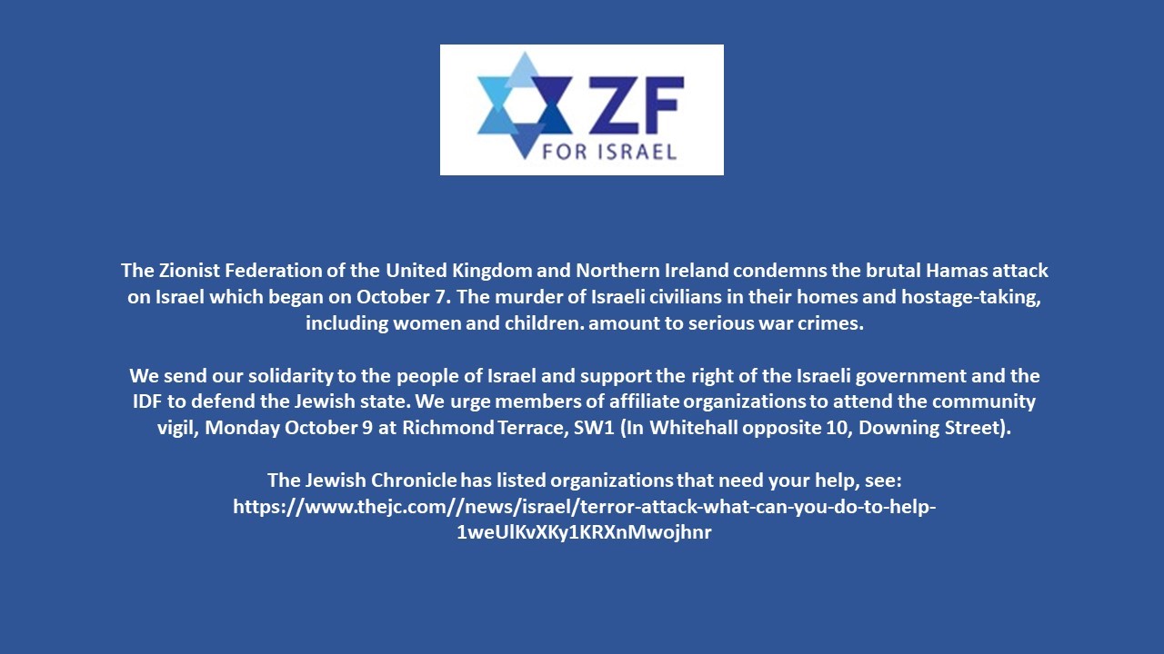 The Zionist Federation of the United Kingdom and Northern Ireland condemns the brutal Hamas attack on Israel which began on October 7